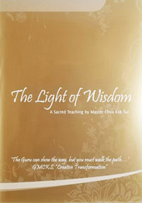 The Light of Wisdom – Master Choa Kok Sui